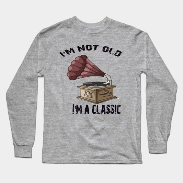 I'm not old i'm classic Long Sleeve T-Shirt by Vitarisa Tees